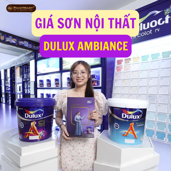 Bảng giá sơn Dulux Ambiance mới nhất