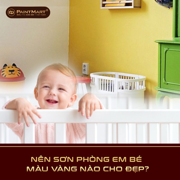 Nên sơn phòng em bé màu vàng nào cho đẹp?