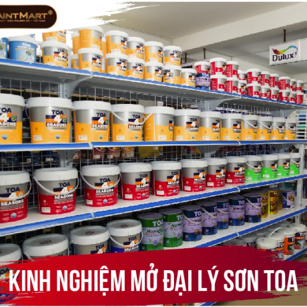 Kinh nghiệm mở đại lý sơn Toa Kinh nghiệm mở đại lý sơn Toa