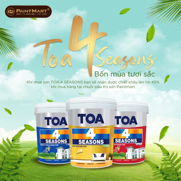 Bốn mùa tươi sắc cùng sơn TOA 4 SEASONS giảm giá lên tới 45% 