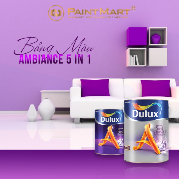 Bảng màu sơn Dulux 5 in 1 Ambiance - sơn nội thất cao cấp từ Dulux