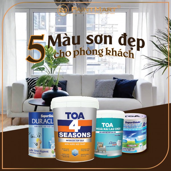 5 màu sơn đẹp cho phòng khách của bạn từ sơn Toa
