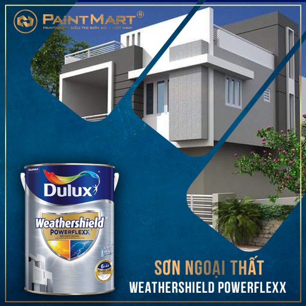 Gợi ý cho ngoại thất bền đẹp dài lâu từ sơn Dulux Weathershield Powerflexx