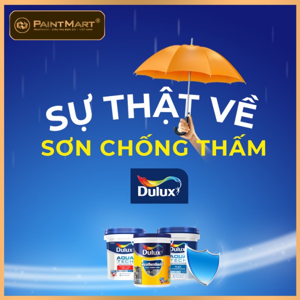 Sự thật về các dòng sơn chống thấm Dulux