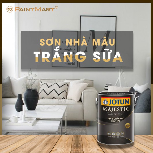 Xu hướng sơn nhà màu trắng sữa với sơn nội thất cao cấp Jotun