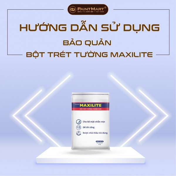 Hướng dẫn sử dụng và bảo quản bột trét tường Maxilite