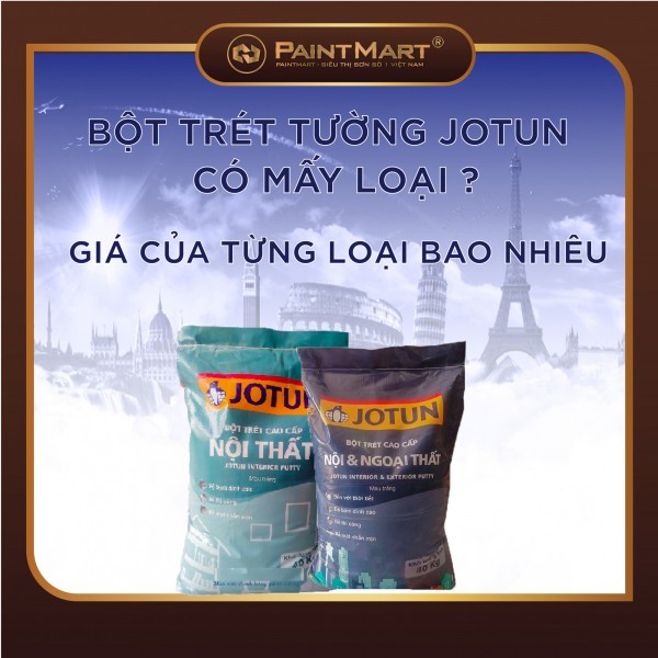 Bột trét tường jotun có mấy loại? Giá cho từng loại là bao nhiêu?