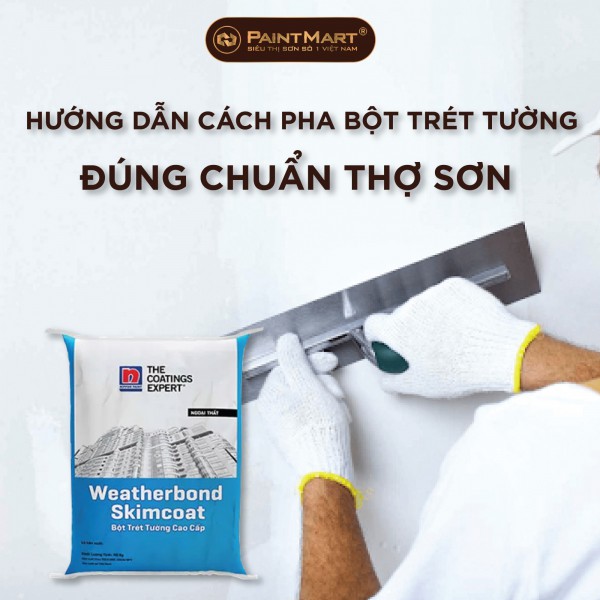 Hướng dẫn cách pha bột trét tường đúng chuẩn kỹ thuật thợ sơn 