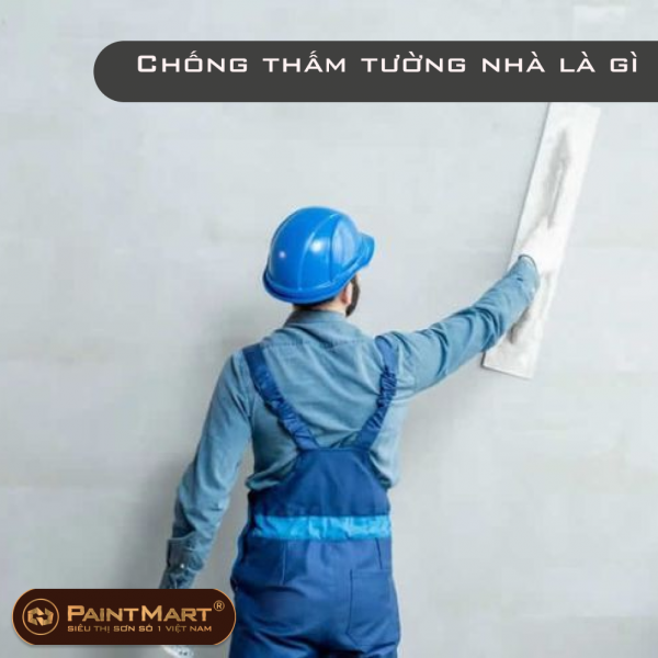 Chống thấm tường nhà là gì ? Nguyên nhân gây ra hiện tượng thấm tường?
