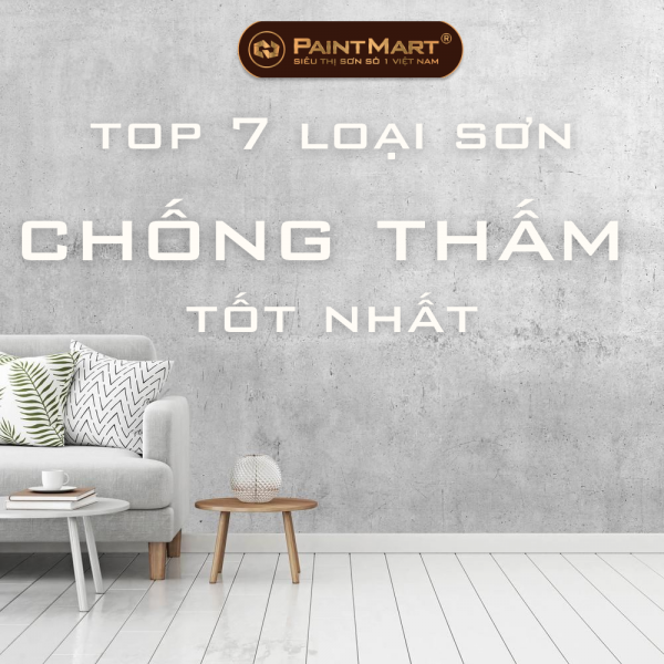 top 7 loại sơn chống thấm tốt nhất 