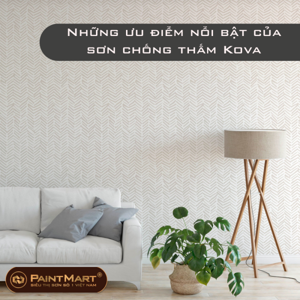 Những ưu điểm nổi bật của sơn chống thấm Kova