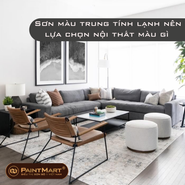 Sơn màu trung tính lạnh trên bảng màu sơn Dulux thì nên lựa chọn nội thất màu gì?