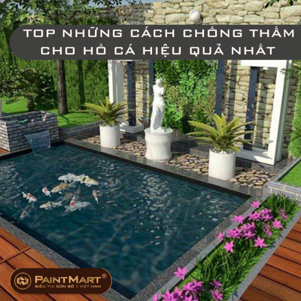TOP NHỮNG CÁCH CHỐNG THẤM CHO HỒ CÁ HIỆU QUẢ NHẤT
