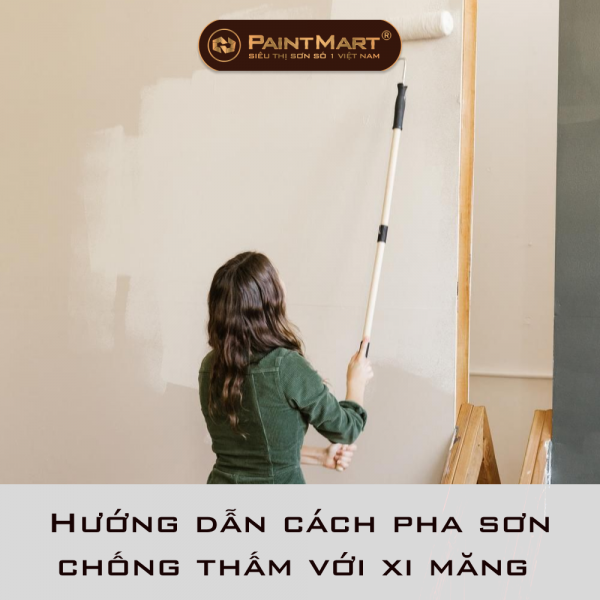 Sơn chống thấm pha xi măng - Hướng dẫn cách pha sơn chống thấm với xi măng chuẩn thợ sơn