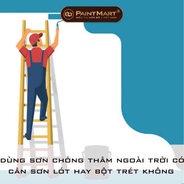 Sử dụng sơn chống thấm ngoài trời có cần sơn lót hay bột trét không Sử dụng sơn chống thấm ngoài trời có cần sơn lót hay bột trét không