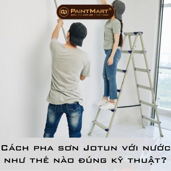 Cách pha sơn Jotun với nước như thế nào đúng kỹ thuật?