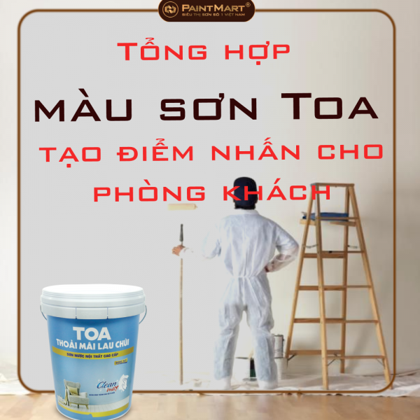 Tổng hợp màu sơn Toa tạo điểm nhấn cho phòng khách