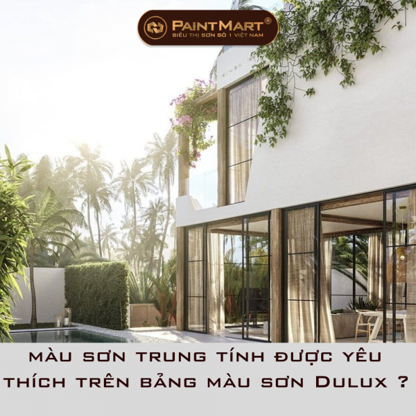 Những màu sơn trung tính được yêu thích là mã màu nào trên bảng màu sơn Dulux ? Những màu sơn trung tính được yêu thích là mã màu nào trên bảng màu sơn Dulux ?