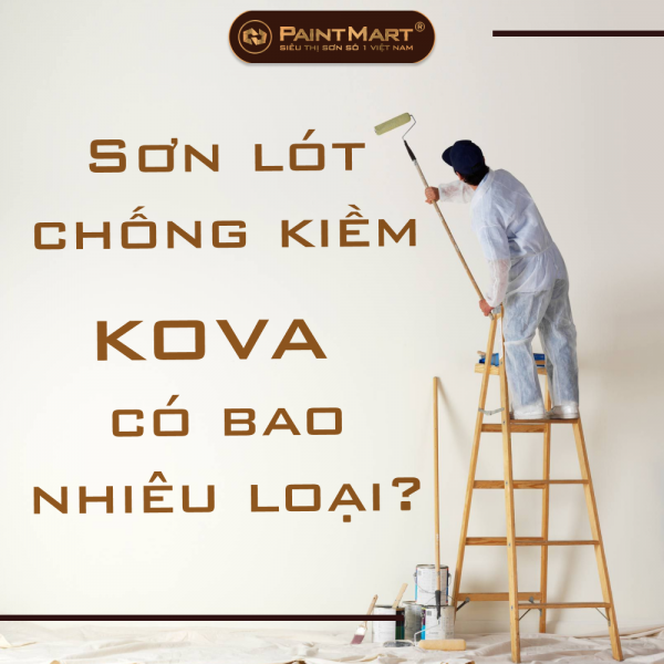 Sơn lót chống kiềm kova có bao nhiêu loại? giá của từng loại sản phẩm