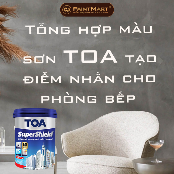 Tổng hợp màu sơn TOA tạo điểm nhấn cho phòng bếp