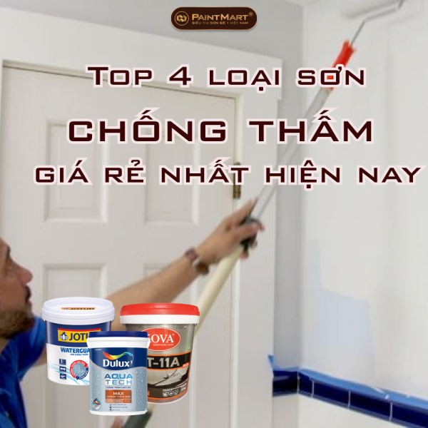 Top 4 loại sơn chống thấm giá rẻ nhất hiện nay
