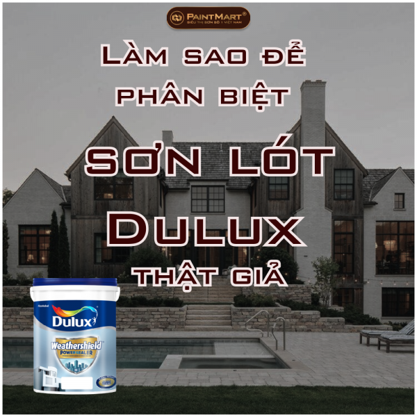 Làm sao để phân biệt sơn lót Dulux thật giả