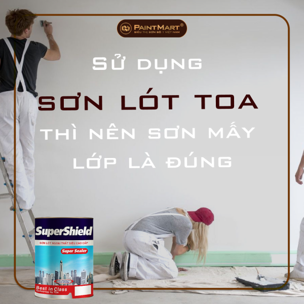 Sử dụng sơn lót toa thì nên sơn mấy lớp là đúng