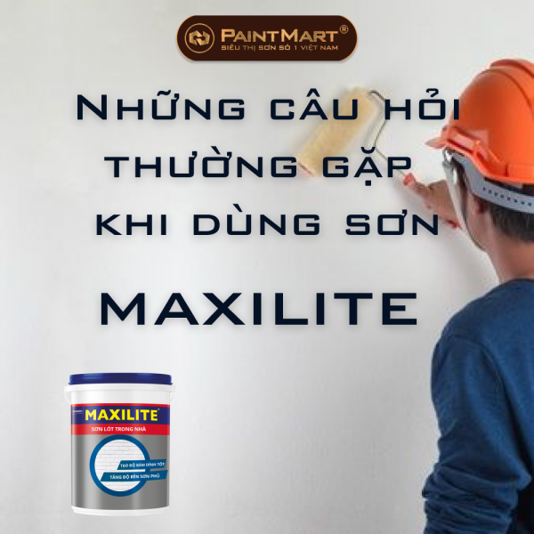 Những câu hỏi thường gặp khi sử dụng sơn Maxilite