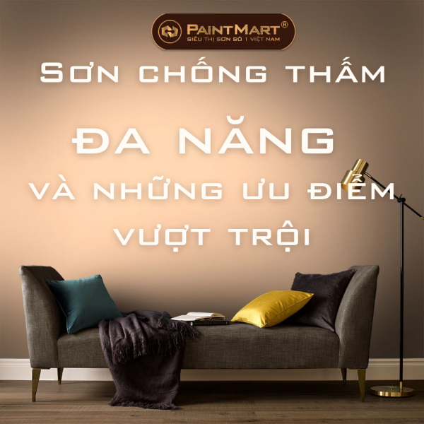 Sơn chống thấm đa năng và những ưu điểm vượt trội
