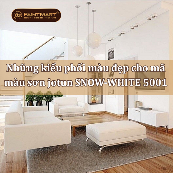 Những kiểu phối màu đẹp cho mã màu sơn jotun SNOW-WHITE 5001