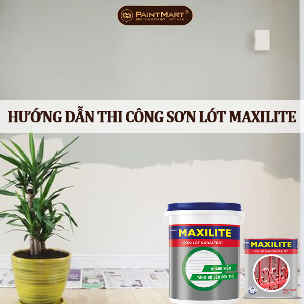 HƯỚNG DẪN THI CÔNG SƠN LÓT MAXILITE