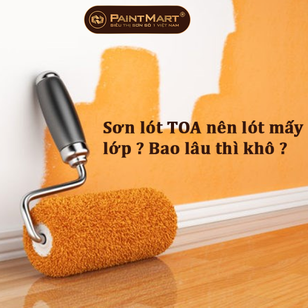 Sơn lót toa nên lót mấy lớp ? Bao lâu thì khô