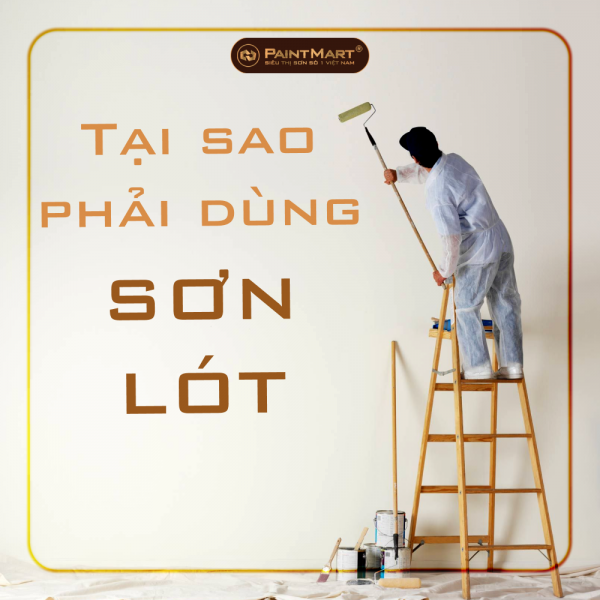 Tại sao phải dùng sơn lót?  Tác dụng của việc sử dụng sơn lót