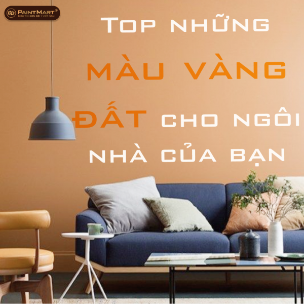Top những màu vàng đất giúp ngôi nhà của bạn thêm cổ điển mà hiện đại