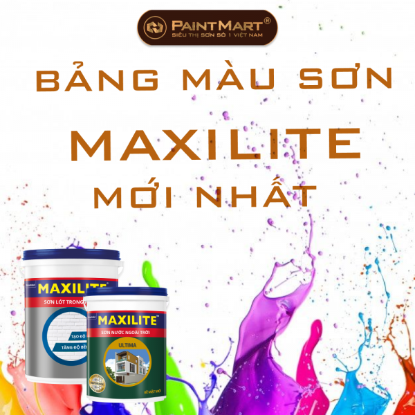Bảng màu sơn maxilite mới nhất. Tổng hợp các màu sơn được yêu thích nhất hiện nay
