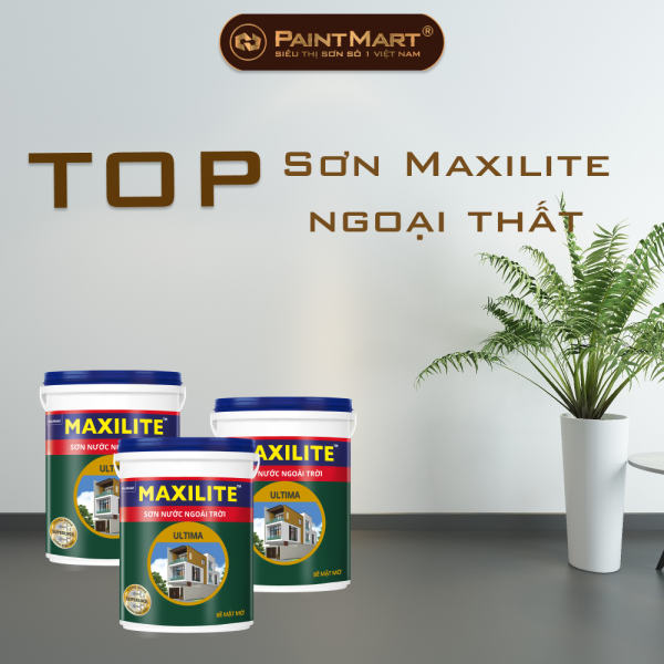 Sơn Maxilite ngoại thất loại nào tốt nhất