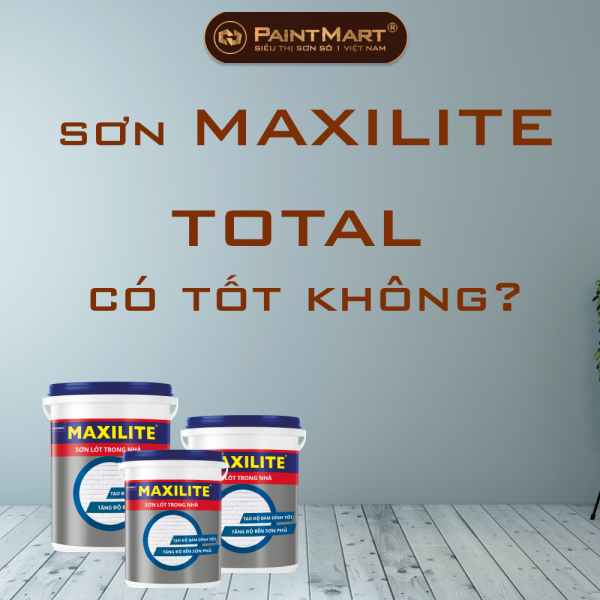Sơn maxilite total có tốt không?