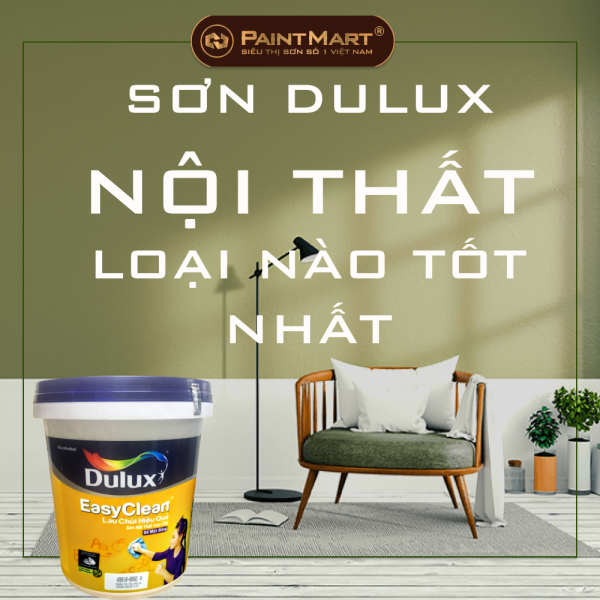 Sơn dulux nội thất loại nào tốt nhất ? 