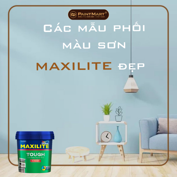Các mẫu phối màu sơn maxilite đẹp
