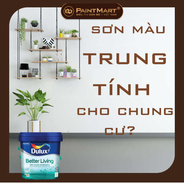 Có nên sơn nhà màu trung tính trên bảng màu sơn Dulux cho chung cư không?