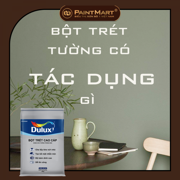 Bột trét tường có tác dụng gì ? Có bao nhiêu loại ? Bột trét tường có tác dụng gì ? Có bao nhiêu loại ?