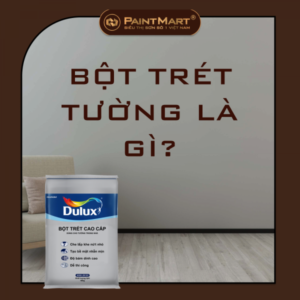 BỘT TRÉT TƯỜNG LÀ GÌ? ƯU NHƯỢC ĐIỂM CỦA BỘT TRÉT?