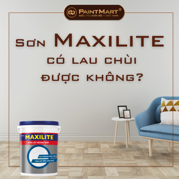 Sơn Maxilite có lau chùi được không?