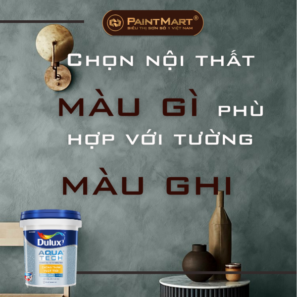 Chọn nội thất màu gì để phù hợp với tường màu ghi trên bảng màu sơn dulux