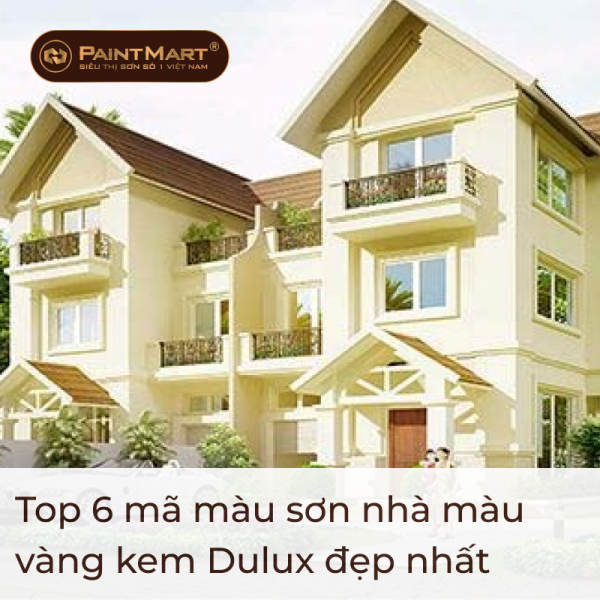 Top 6 mã màu sơn nhà màu vàng kem dulux đẹp nhất