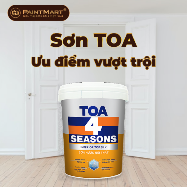 Sơn Toa và những ưu điểm nổi bật đánh bại các dòng sơn khác