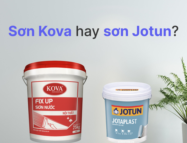 So sánh sơn Kova - Jotun